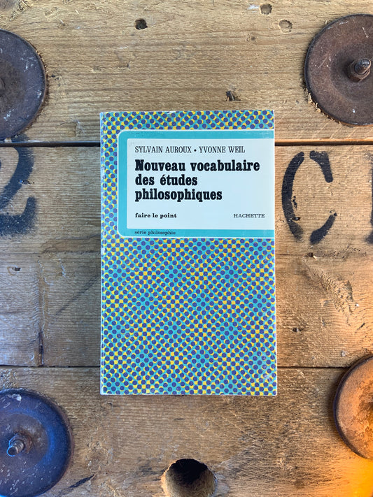 Nouveau vocabulaire des études philosophiques - Sylvain Auroux et Yvonne Weil