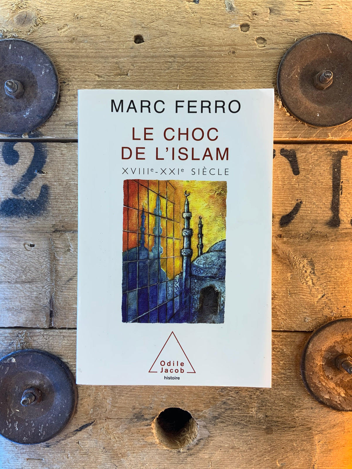 Le choc de l’islam : XVIIe siècle - XXIe siècle - Marc Ferro