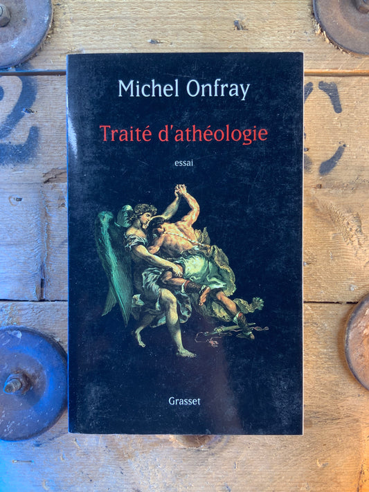 Traité d’athéolohie - Michel Onfray