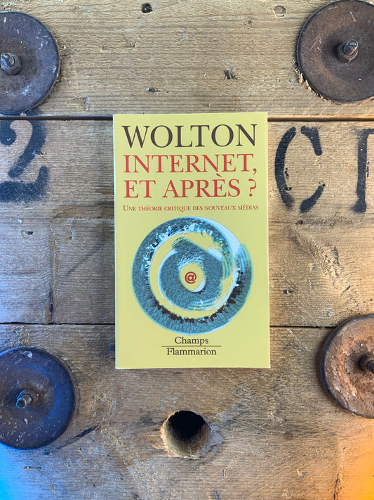 Internet et après ? Une théorie critique des nouveaux médias - Dominique Wolton