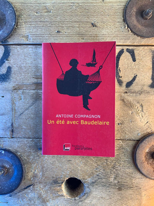 Un été avec Baudelaire - Antoine Compagnon