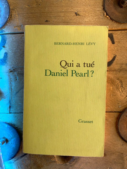 Qui a tué Daniel Pearl? - Bernard-Henri Lévy