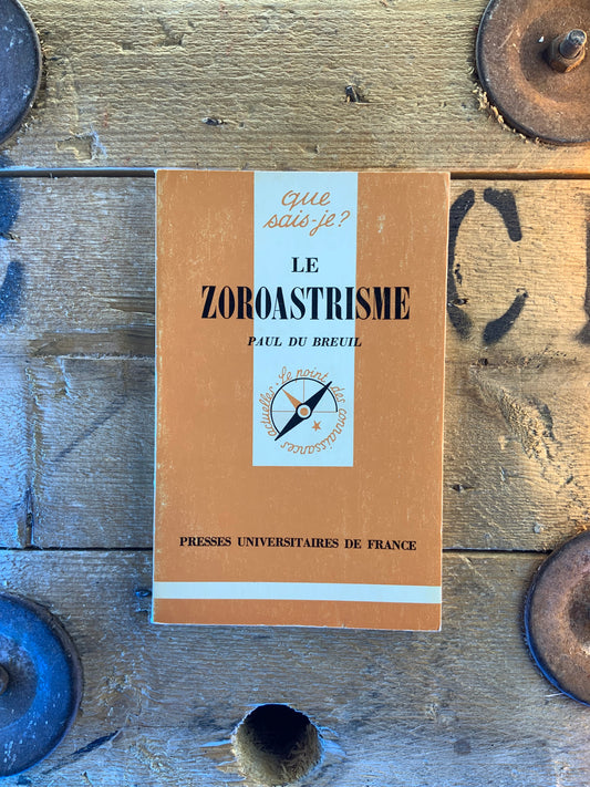 Le zoroastrisme - Paul Du Breuil