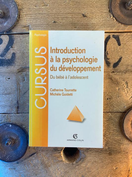 Introduction à la psychologie du développement : du bébé à l’adolescent - Catherine Tourrette et Michèle Guidetti