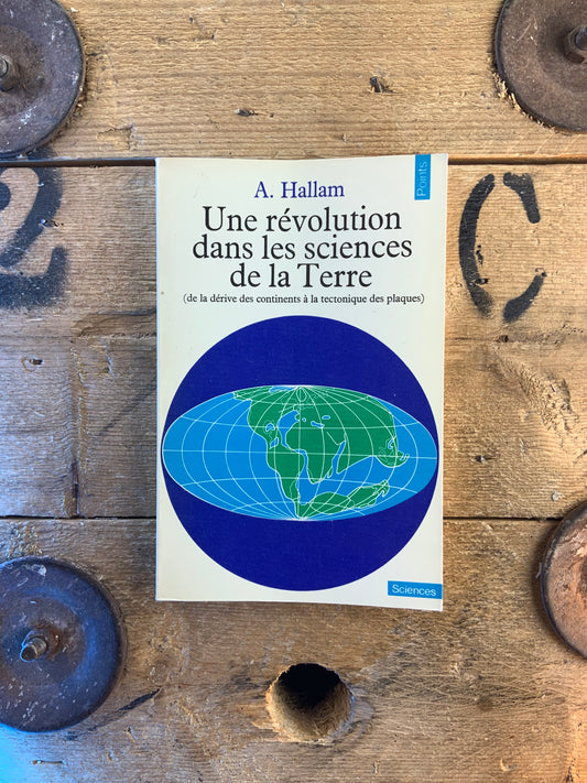 Une révolution dans les sciences de la Terre - A. Hallam