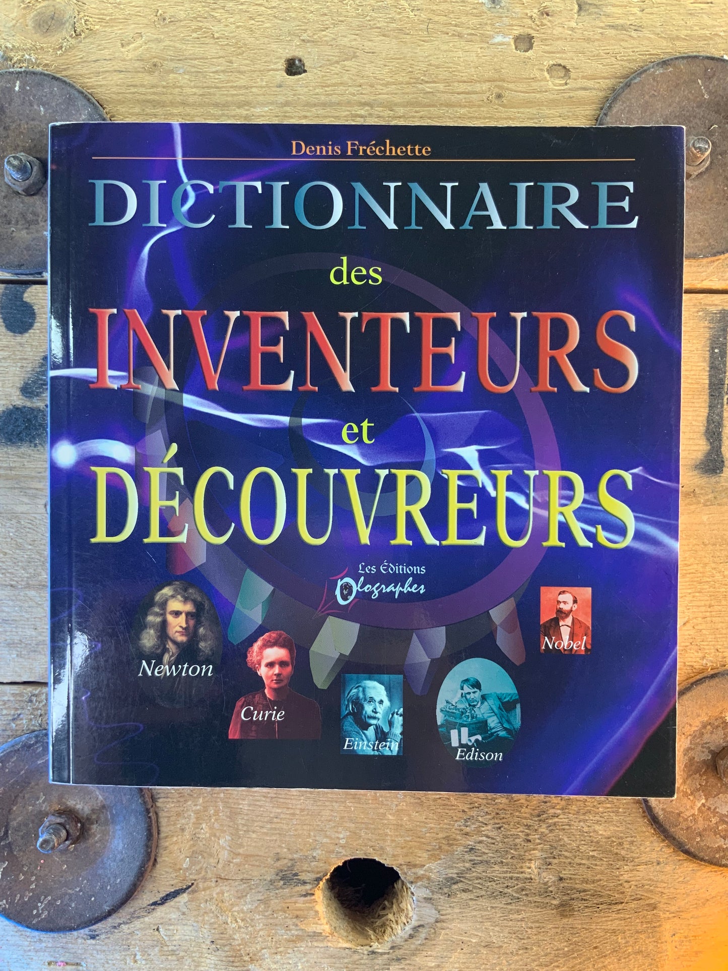 Dictionnaire des inventeurs et découverts - Denis Fréchette