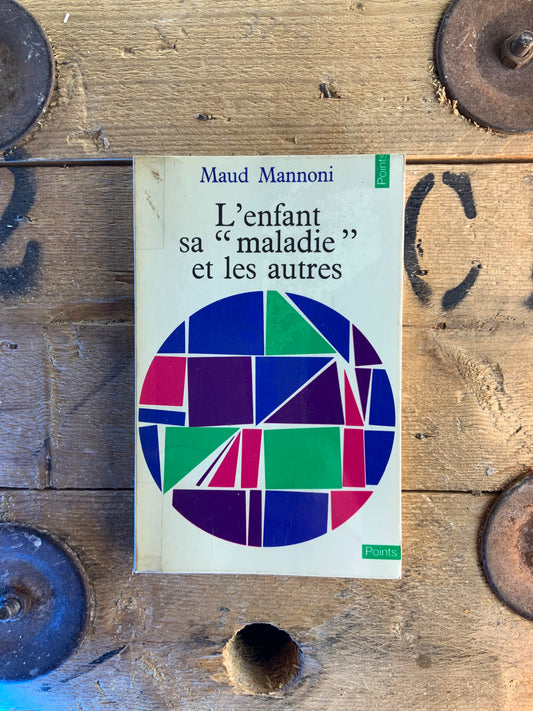 L’enfant sa « maladie » et les autres - Maud Mannoni