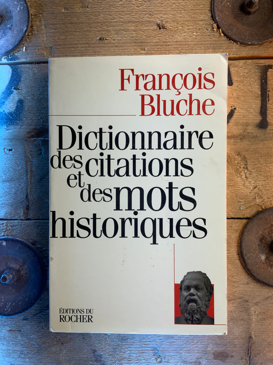 Dictionnaire des citations et des mots historiques - François Bluche