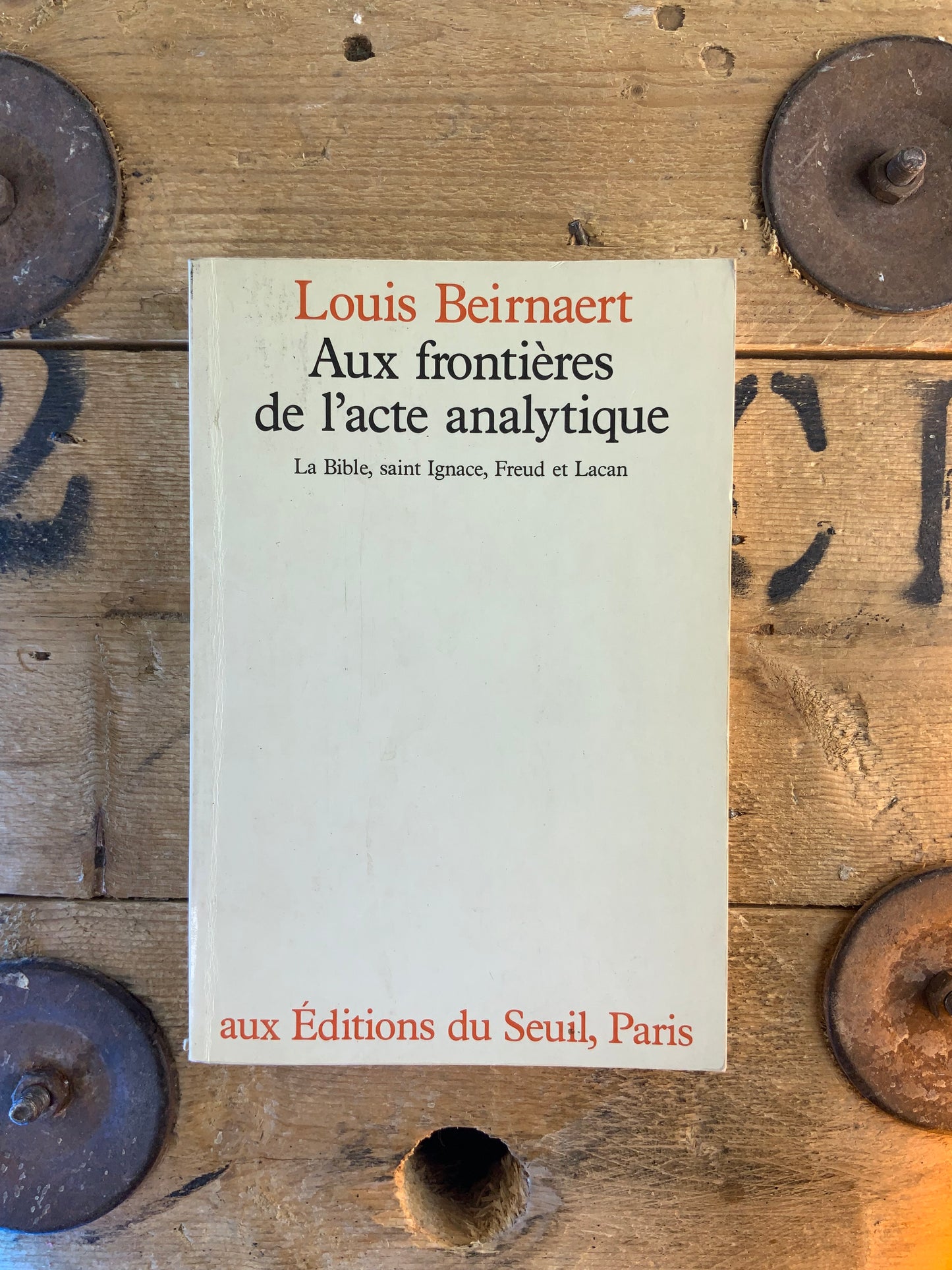 Aux frontières de l’acte analytique : La Bible, Saint Ignace, Freud et Lacan - Louis Beirnaert