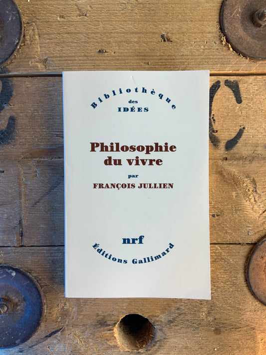 Philosophie du vivre - François Jullien