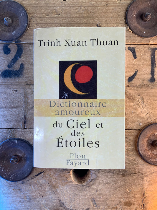 Dictionnaire amoureux du Cirl et des Étoiles - Trinh Xuan Thuan