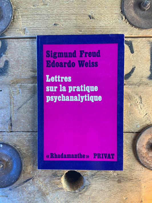 Lettres sur la pratique psychanalytique - Sigmund Freud et Edoardo Weiss