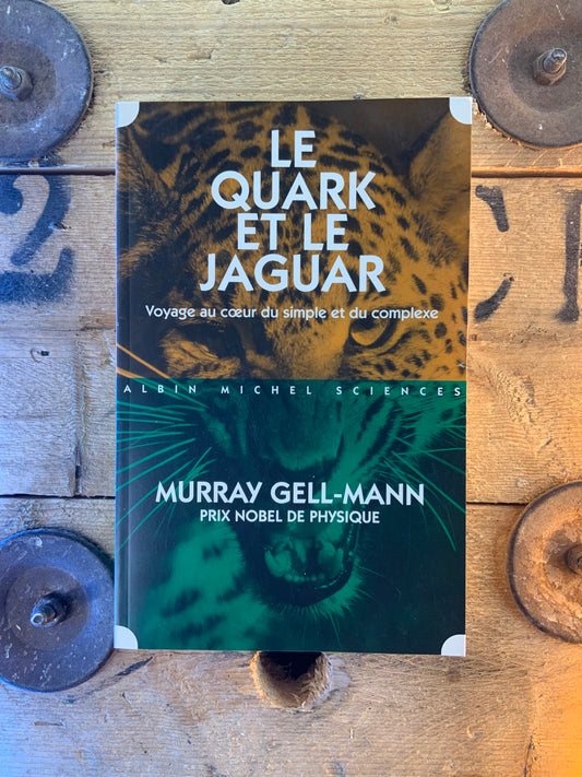Le quark et le jaguar : voyage au cœur di simple et du complexe - Murray Gell-Mann