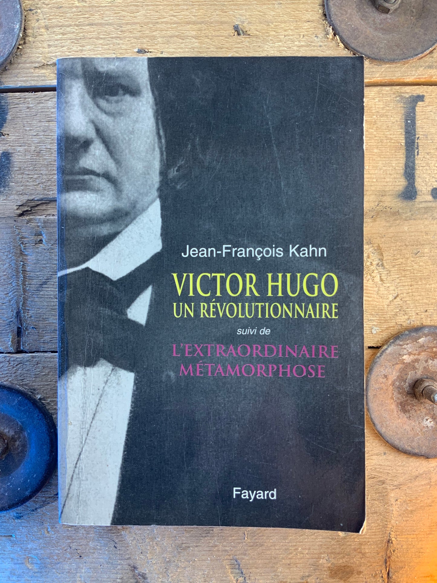 Victor Hugo un révolutionnaire, suivi de L’extraordinaire métamorphose - Jean-François Kahn