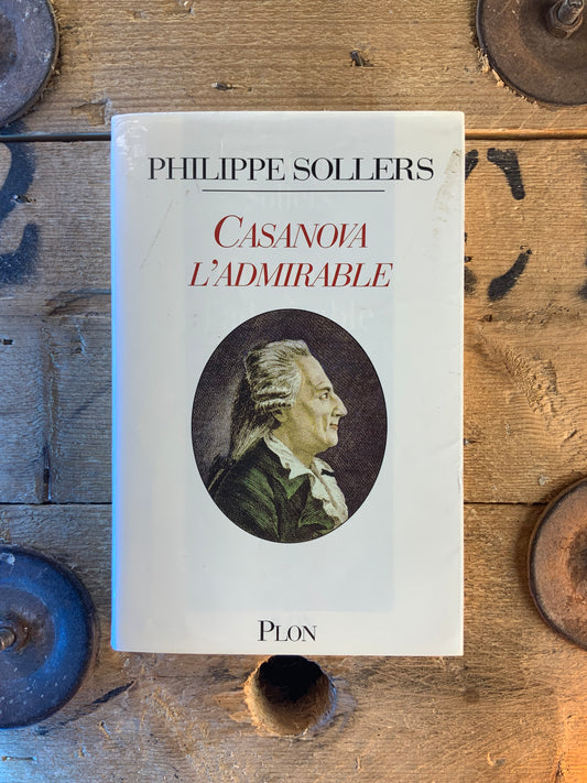 Casanova l’admirable - Philippe Sollers