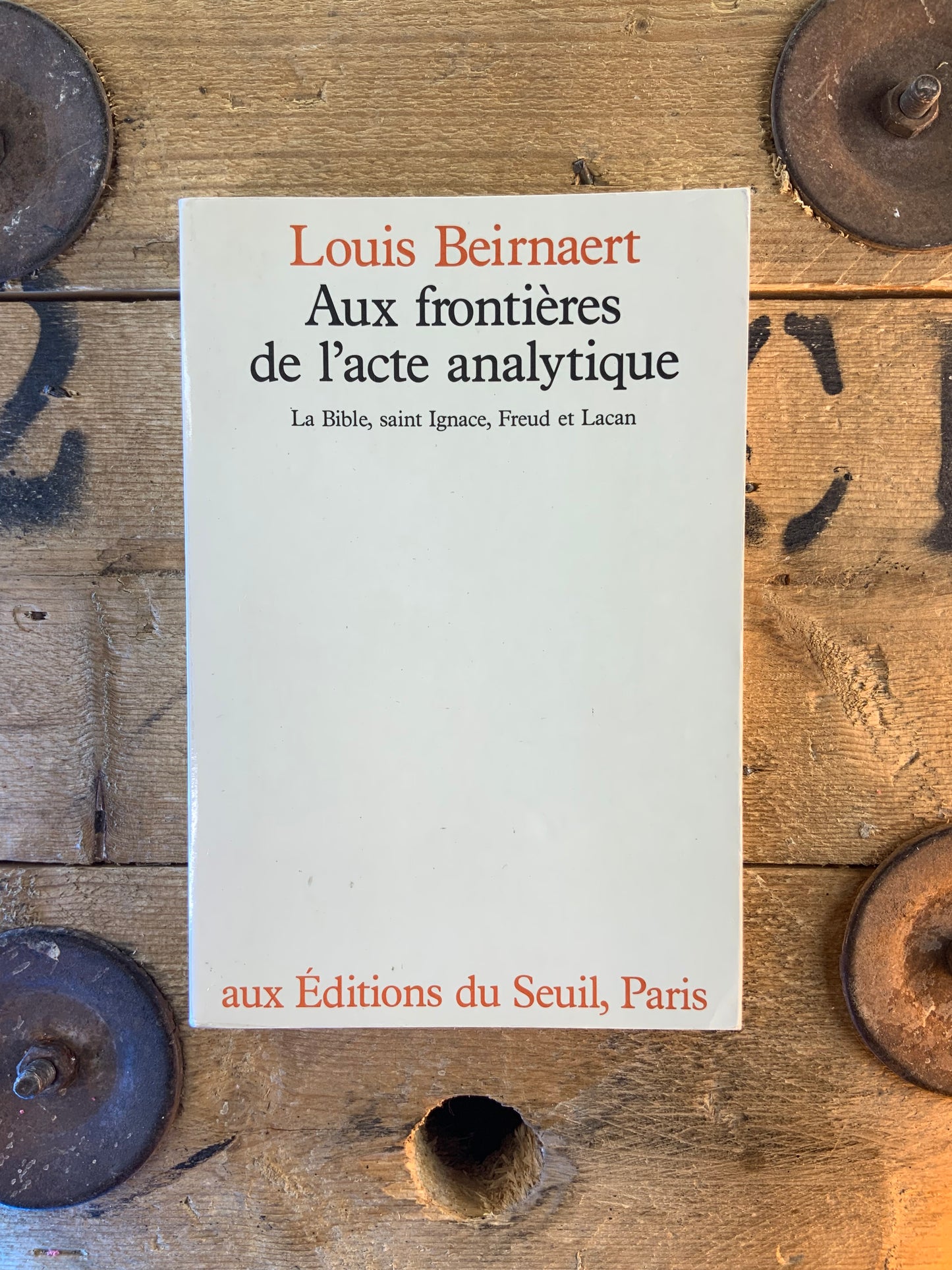 Aux frontières de l’acte analytique : La Bible, Saint Ignace, Freud et Lacan - Louis Beirnaert