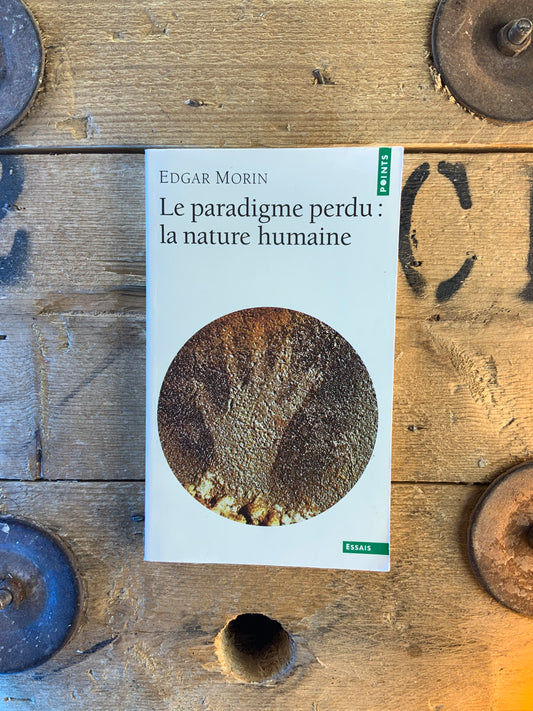 Le paradigme perdu : la nature humaine - Edgar Morin