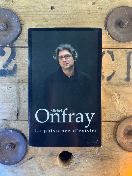 La puissance d’exister - Michel Onfray
