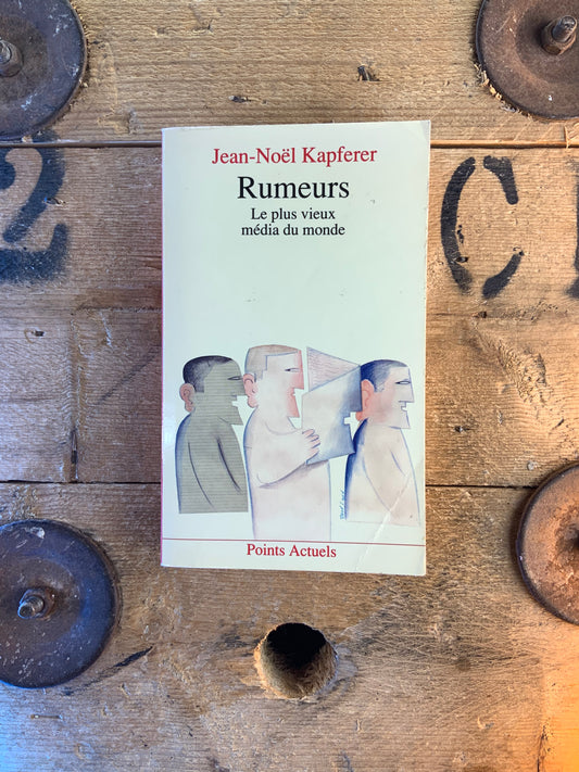 Rumeurs : le plus vieux média du monde - Jean-Noël Kapferer