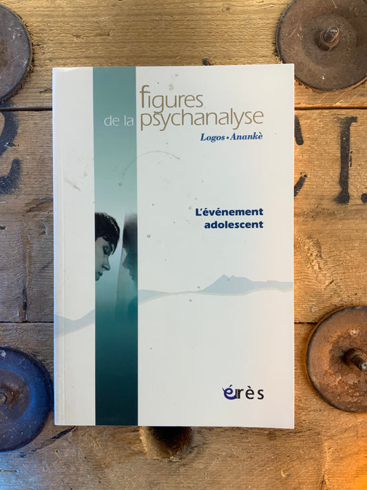 Figures de la psychanalyse : L’événement adolescent