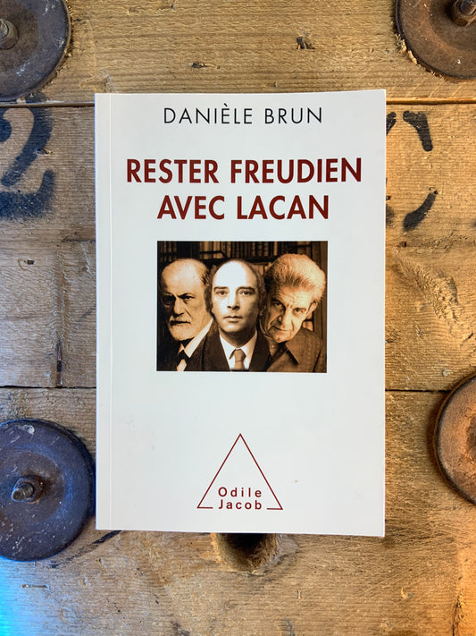 Rester Freudien avec Lacan - Danièle Brun