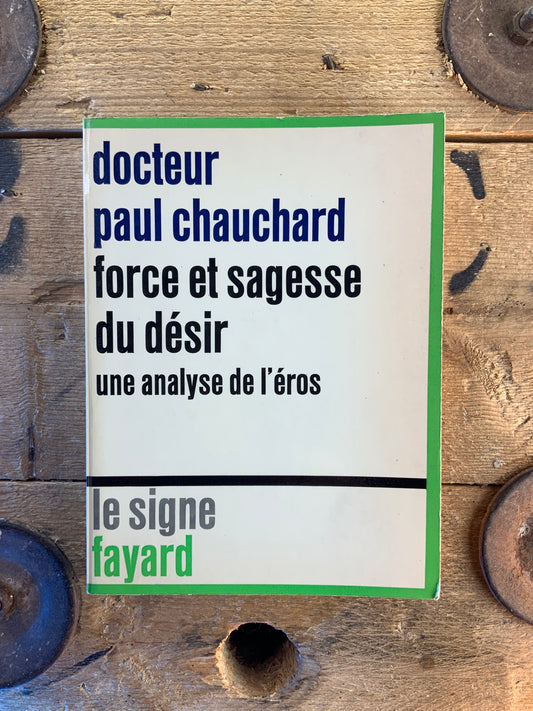 Force et sagesse du désir : une analyse de l’éros - Docteur Paul Chauchard