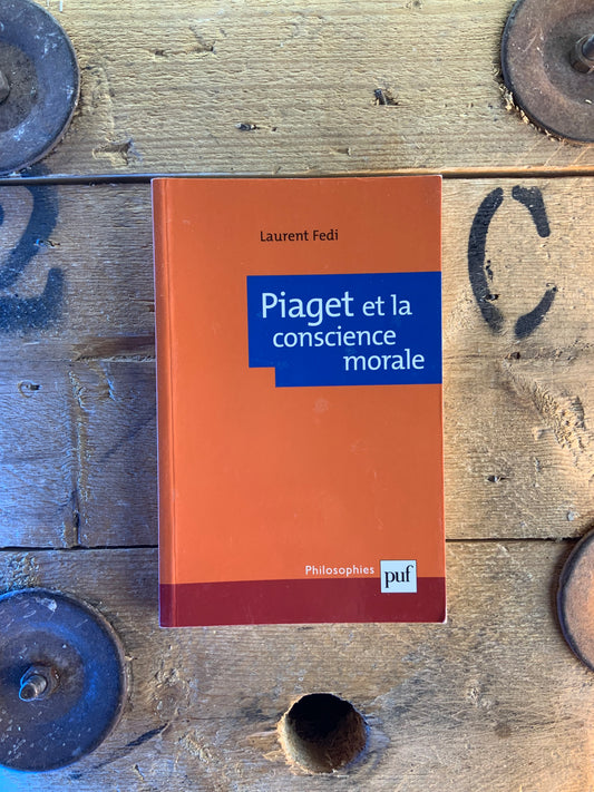 Piaget et la conscience morale - Laurent Fedi