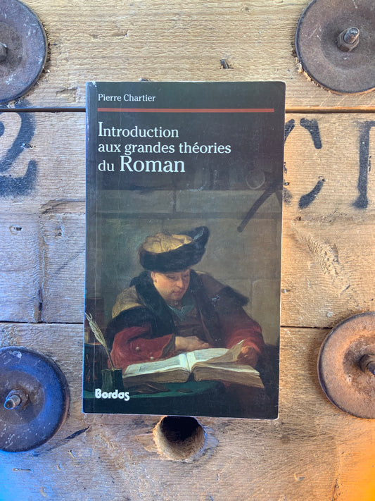 Introduction aux grandes théories du Roman - Pierre Chartier