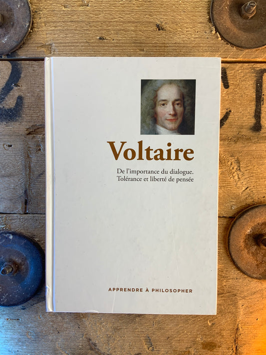 Voltaire : de l’importance du dialogue. Tolérance et liberté de pensée [ COLLECTION APPRENDRE À PHILOSOPHER ]