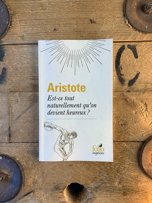 Est-ce tout naturellement qu’on devient heureux ? - Aristote
