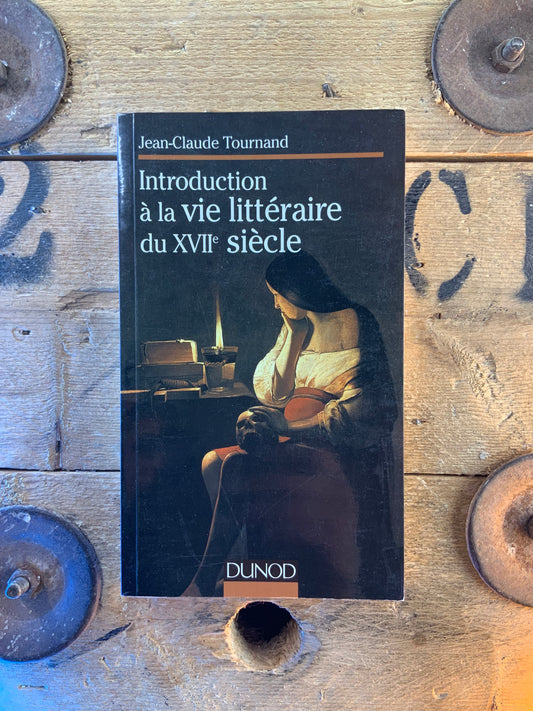 Introduction à la vie littéraire du XVIIe siècle - Jean-Claude Tournand