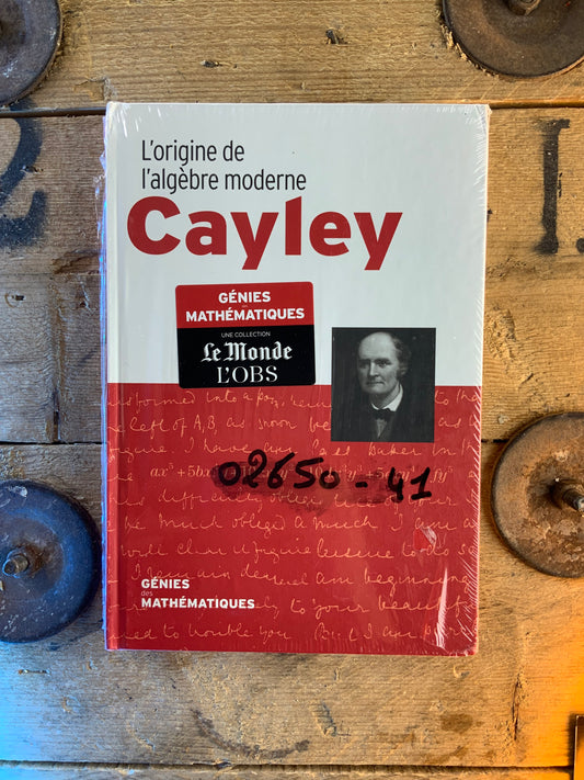 Cayley : L’origine de l’algèbre moderne [ COLLECTION GÉNIES MATHÉMATIQUES ]