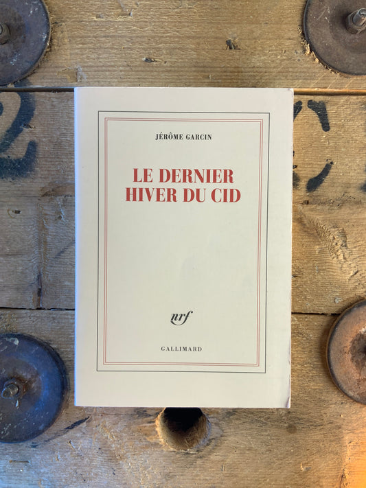Le dernier hiver du cid - Jérôme Garcin