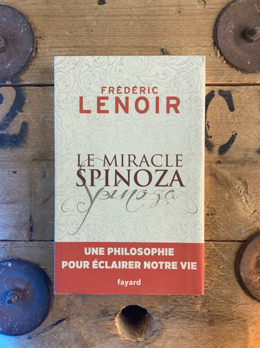 Le miracle Spinoza - Frédéric Lenoir
