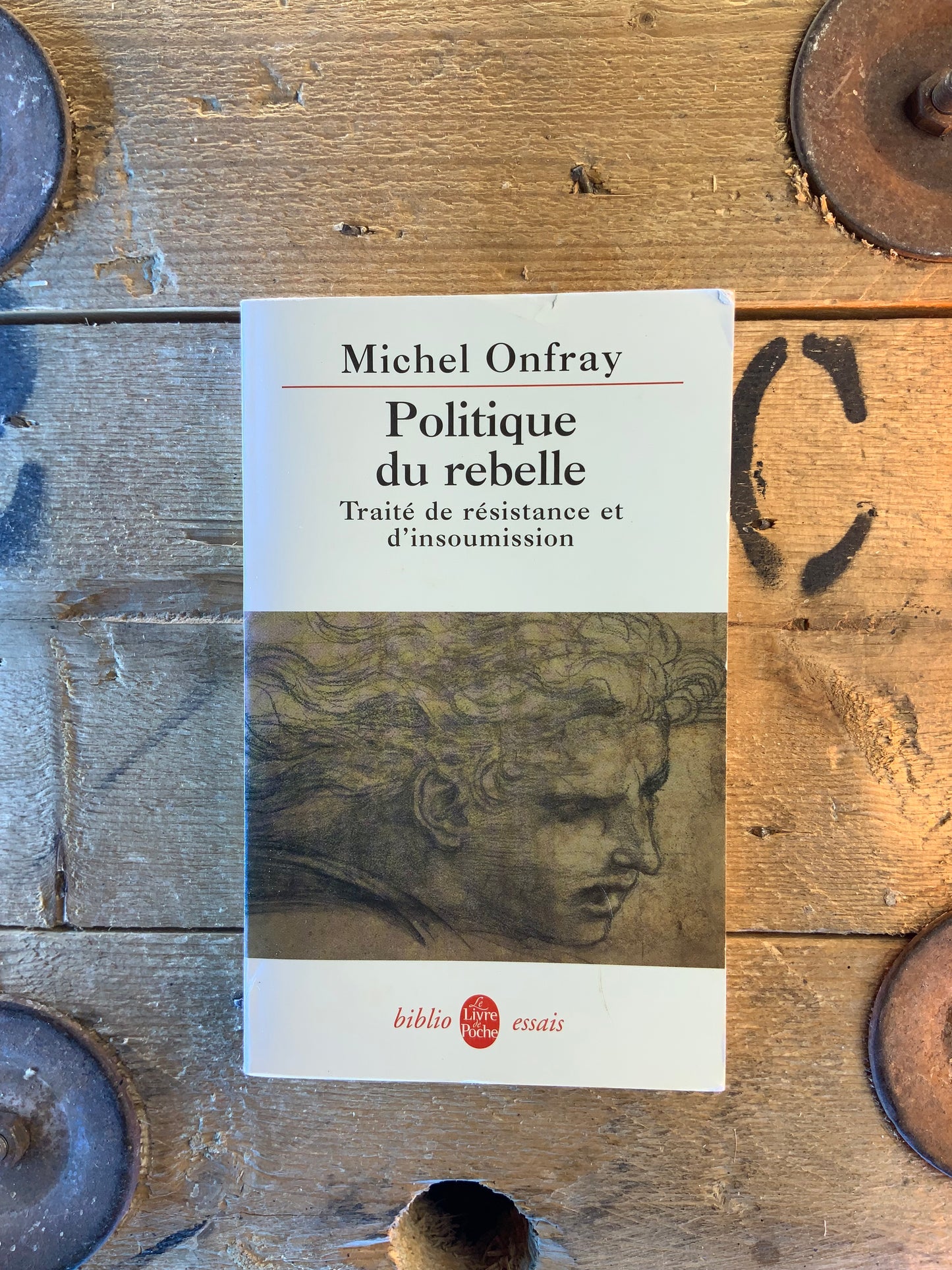 Politique du rebelle : traité de résistance et d’insoumission - Michel Onfray