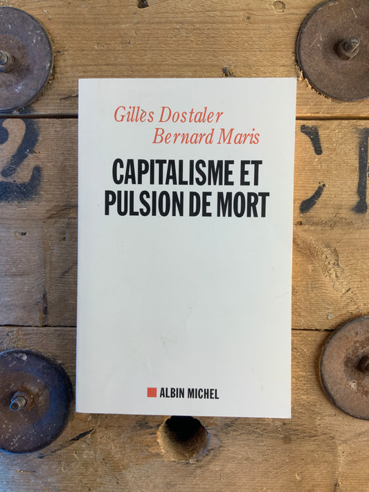 Capitalisme et pulsion de mort - Gilles Dostaler et Bernard Maris