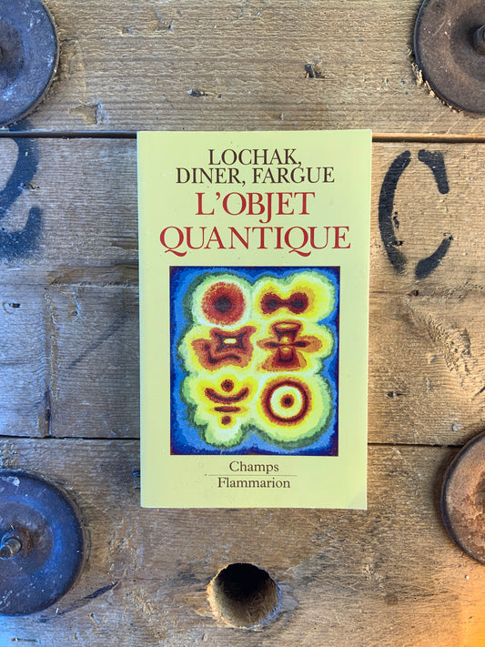 L’objet quantique - Lochak, Diner, Fargue