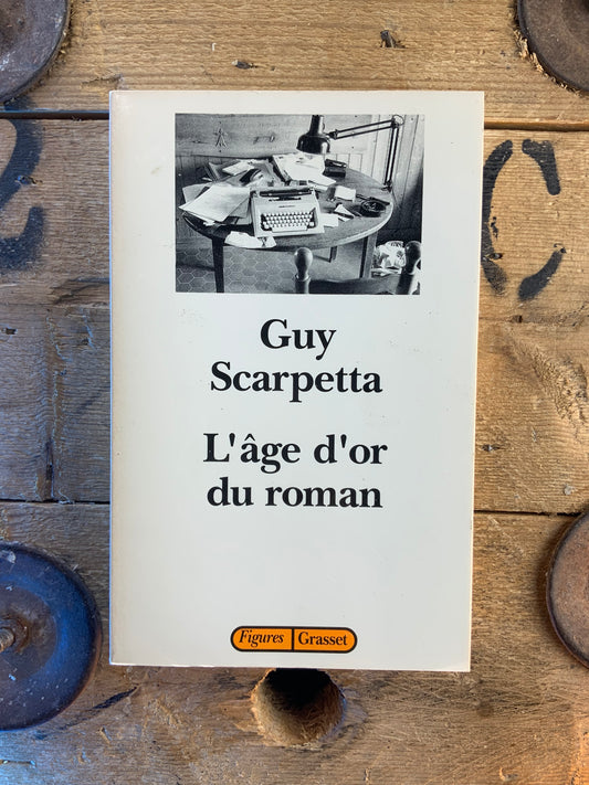 L’âge d’or du roman - Guy Scarpetta