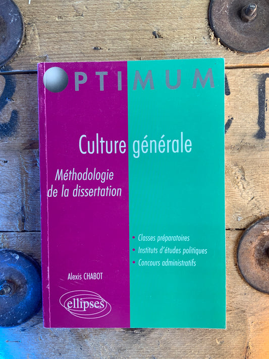 Culture générale : méthodologie de la dissertation - Alexis Chabot