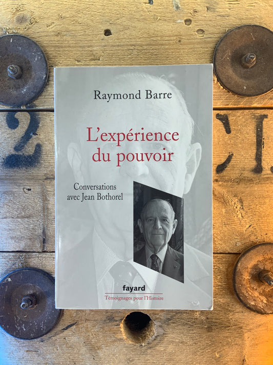 L’expérience du pouvoir - Raymond Barre