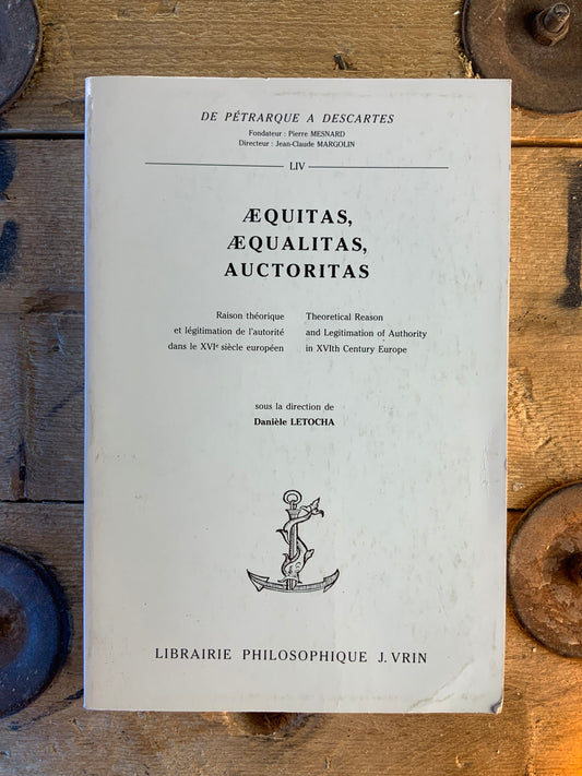 Æquitas, Æqualitas, Auctoritas : Raison théorique et légitimation de l'autorité dans le xvie siècle européen