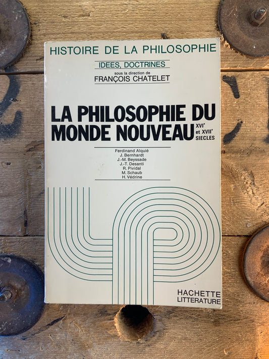 La philosophie du monde nouveau : XVIe et XVIIe siècle