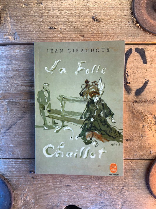 La folle de chaillot - Jean Giraudoux