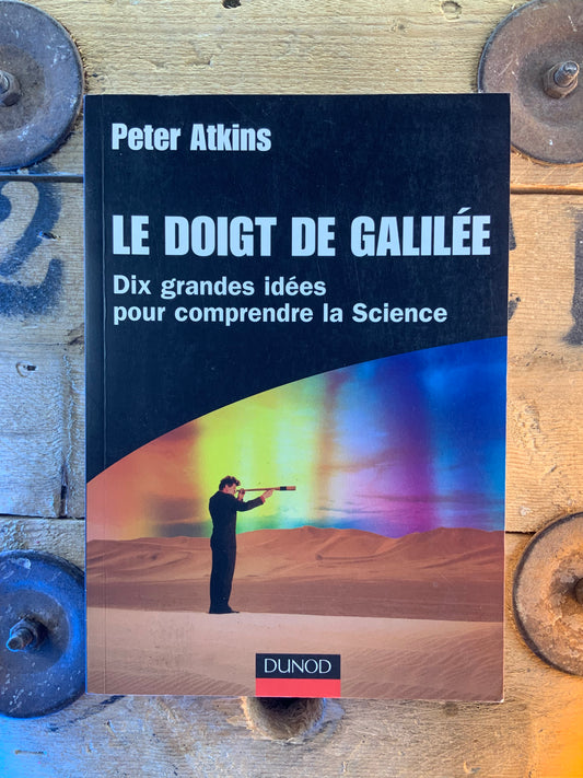 Le doigt de Galilée : dix grandes idées pour comprendre la science - Peter Atkins