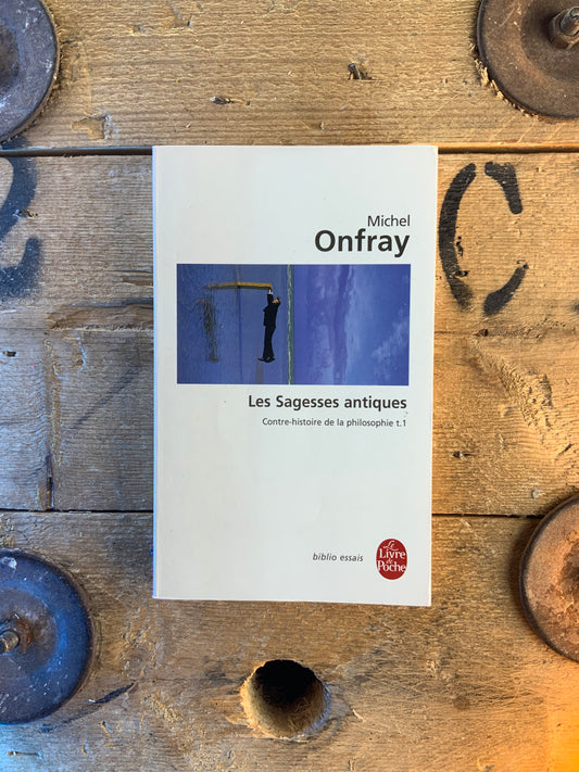 Les sagesses antiques - Michel Onfray