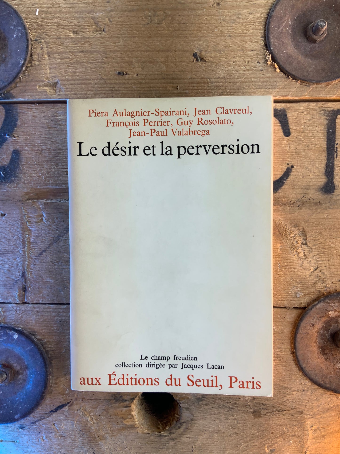 Le désir et la perversion - Piera Aulagnier-Spairani, Jean Clavreul, François Perrier, Guy Rosolaro, Jean-Paul Valabrega
