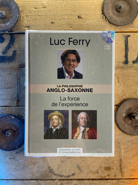 La philosophie Anglo-saxonne : la force de l’expérience - Luc Ferry [ Collection Sagesses d’hier et d’aujourd’hui ]