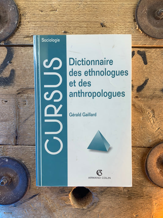 Dictionnaire des ethnologues et des anthropologues - Gérald Gaillard