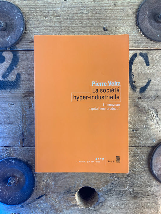 La société hyper-industrielle : le nouveau capitalisme productif - Pierre Veltz