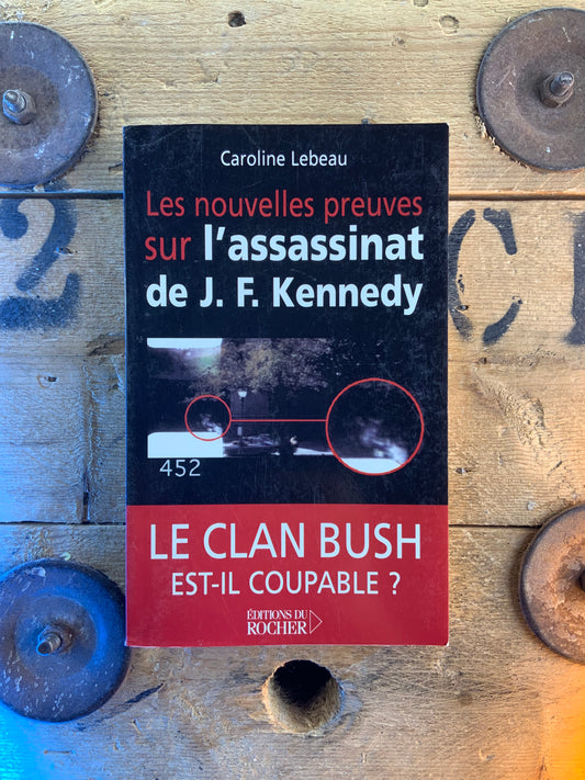 Les nouvelles preuves sur l’assassinat de J.F. Kennedy - Caroline Lebeau